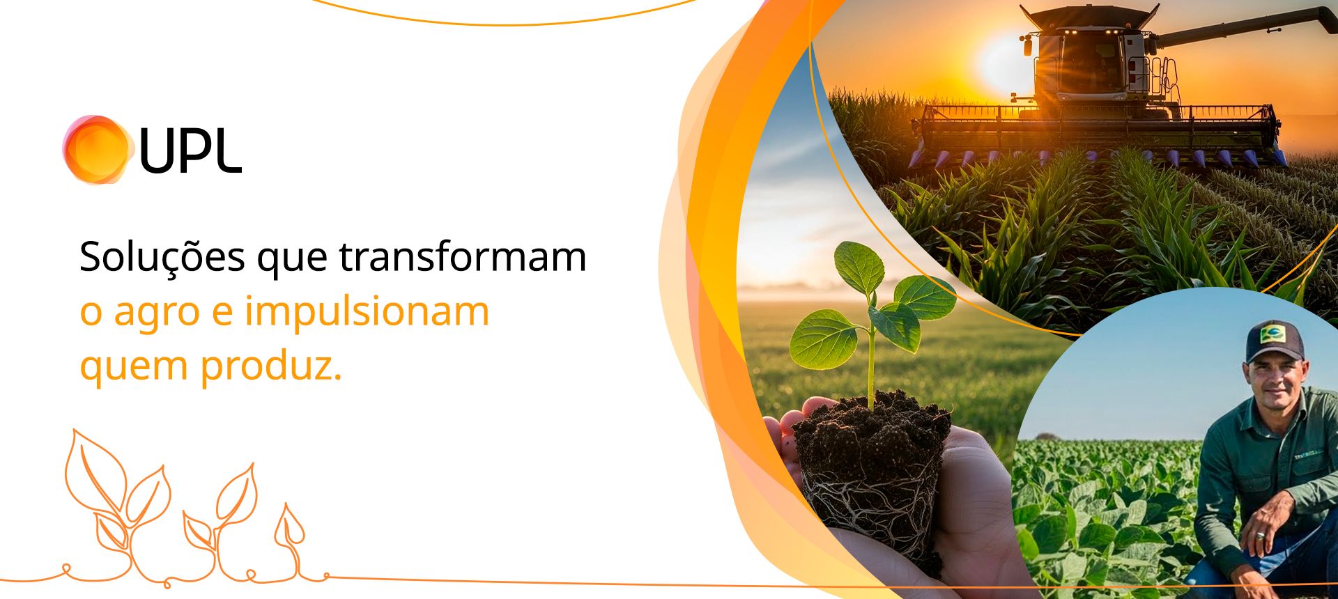 UPL. Soluções que transformam o agro e impulsionam quem produz.